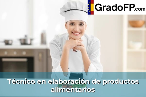 Técnico en elaboración de productos alimentarios