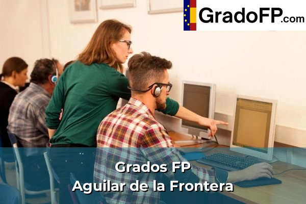 Grados FP en Guadalcacín 76 Grados FP en Aguilar de la Frontera