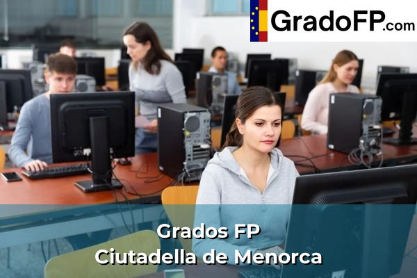 Grados FP en Llucmajor 84 Grados FP en Ciutadella de Menorca